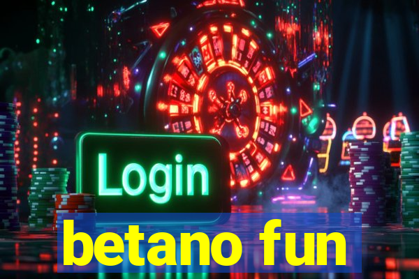 betano fun